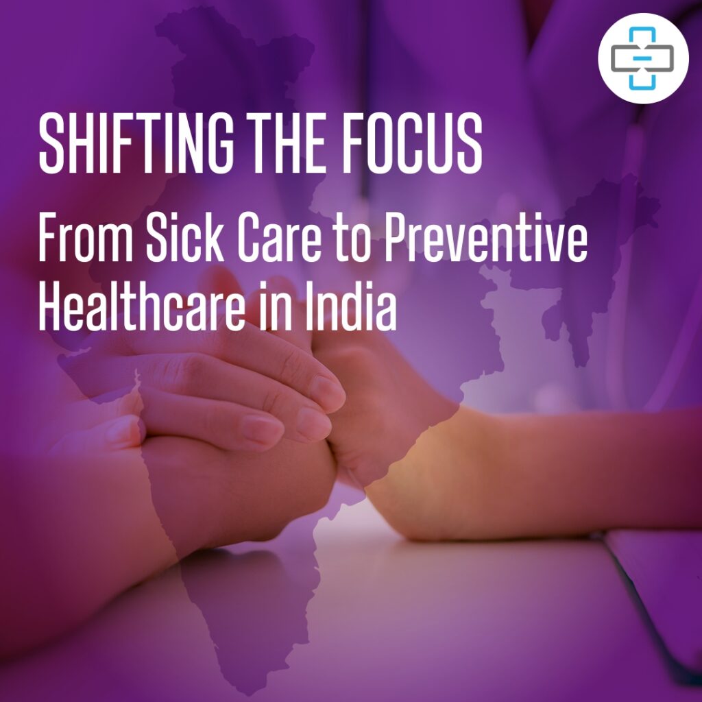 Shifting the Focus From Sick Care to Preventive Healthcare in India